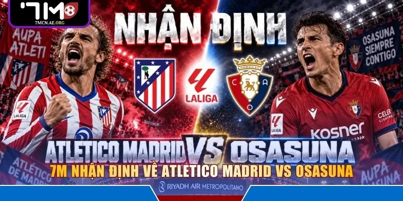 7M nhận định về Atletico Madrid vs Osasuna