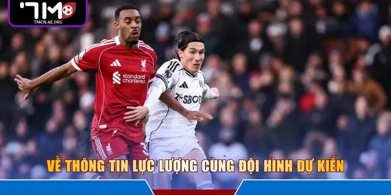 Về thông tin lực lượng cùng đội hình dự kiến 